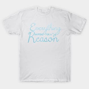 Everything Happens for a Reason T-Shirt